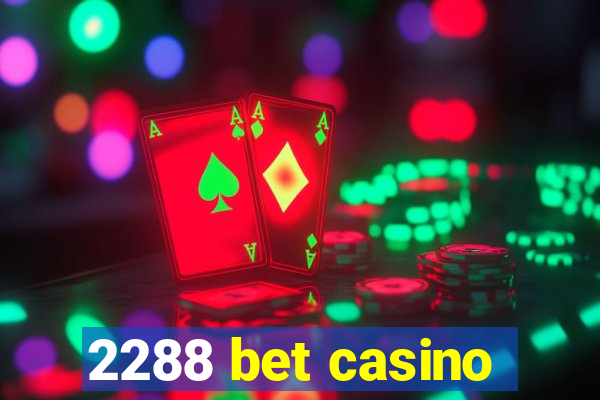 2288 bet casino